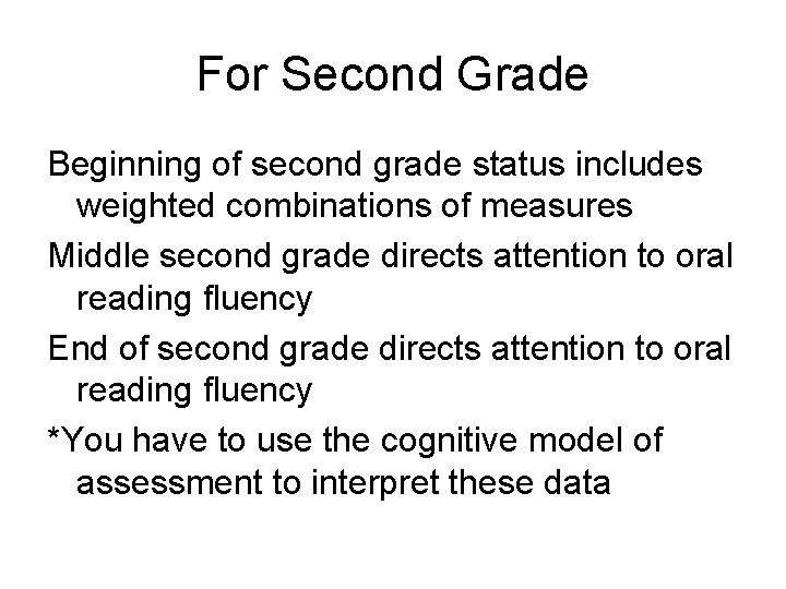 For Second Grade Beginning of second grade status includes weighted combinations of measures Middle