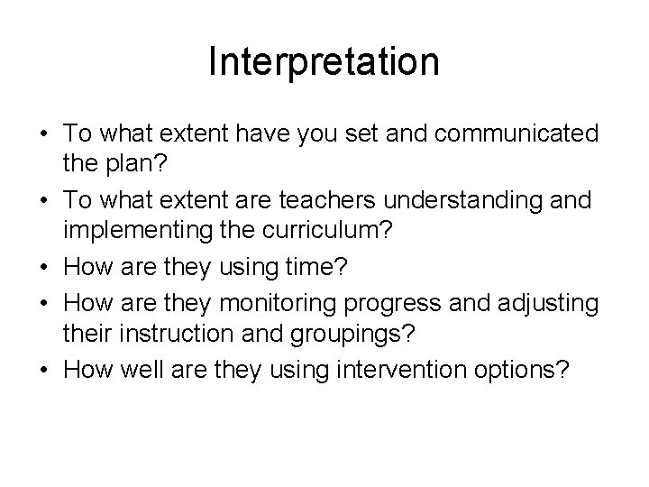 Interpretation • To what extent have you set and communicated the plan? • To