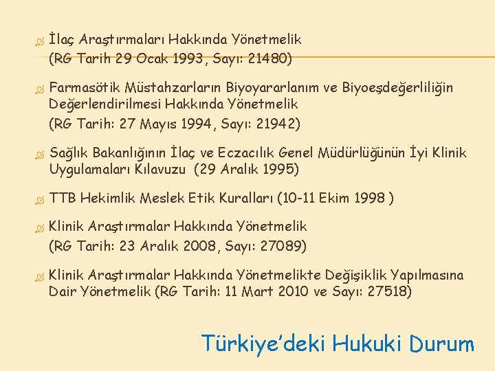  İlaç Araştırmaları Hakkında Yönetmelik (RG Tarih 29 Ocak 1993, Sayı: 21480) Farmasötik Müstahzarların