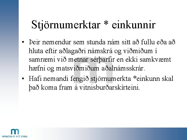 Stjörnumerktar * einkunnir • Þeir nemendur sem stunda nám sitt að fullu eða að