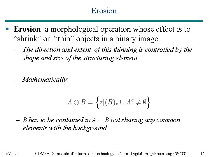 Erosion § Erosion: a morphological operation whose effect is to “shrink” or “thin” objects