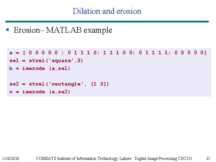 Dilation and erosion § Erosion– MATLAB example a = [ 0 0 0 ;