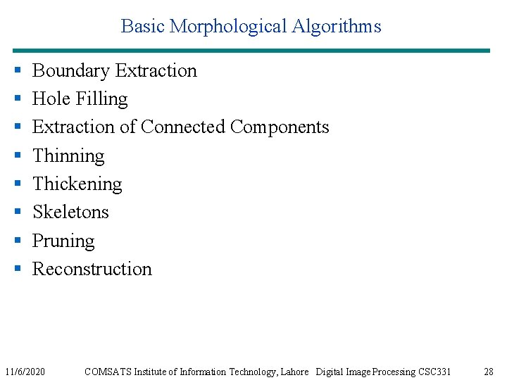 Basic Morphological Algorithms § § § § Boundary Extraction Hole Filling Extraction of Connected