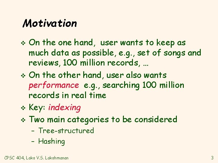 Motivation On the one hand, user wants to keep as much data as possible,
