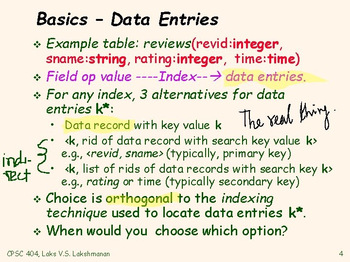 Basics – Data Entries Example table: reviews(revid: integer, sname: string, rating: integer, time: time)