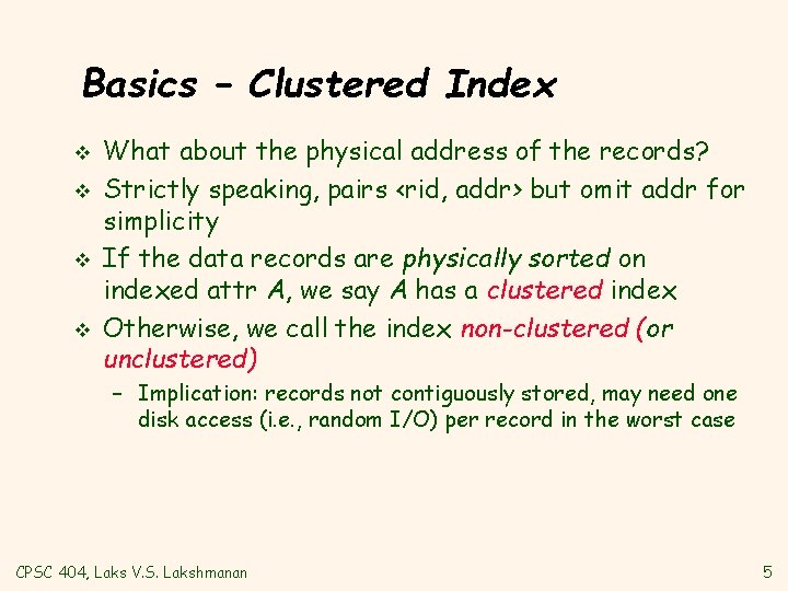 Basics – Clustered Index v v What about the physical address of the records?