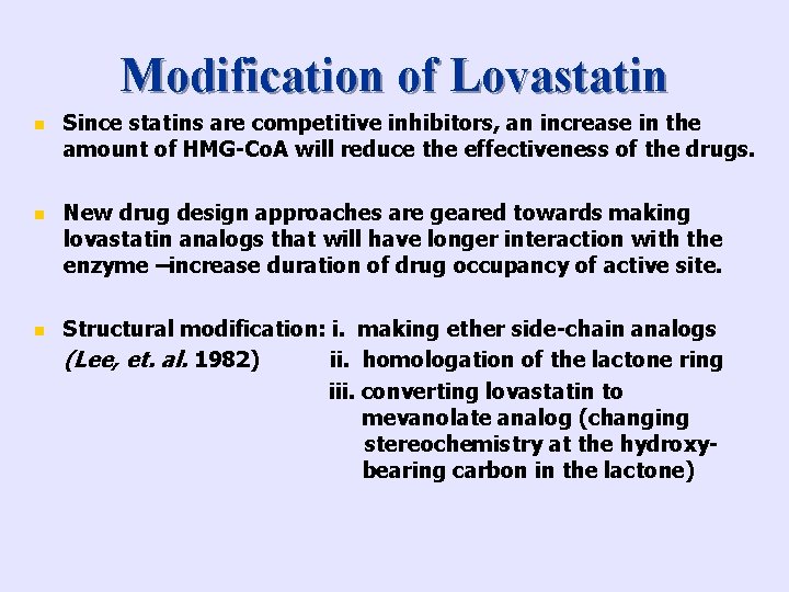 Modification of Lovastatin n Since statins are competitive inhibitors, an increase in the amount