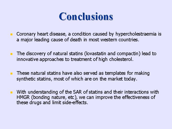 Conclusions n Coronary heart disease, a condition caused by hypercholestraemia is a major leading