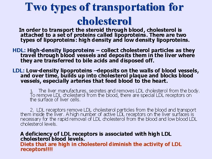 Two types of transportation for cholesterol In order to transport the steroid through blood,