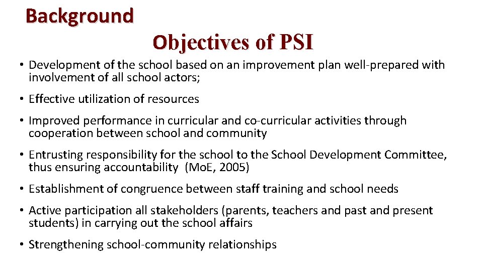 Background Objectives of PSI • Development of the school based on an improvement plan Background Objectives of PSI • Development of the school based on an improvement plan