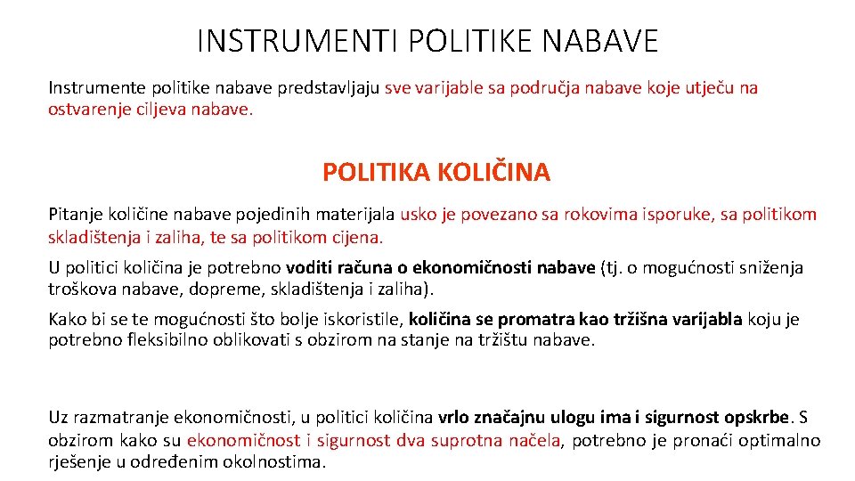 INSTRUMENTI POLITIKE NABAVE Instrumente politike nabave predstavljaju sve varijable sa područja nabave koje utječu