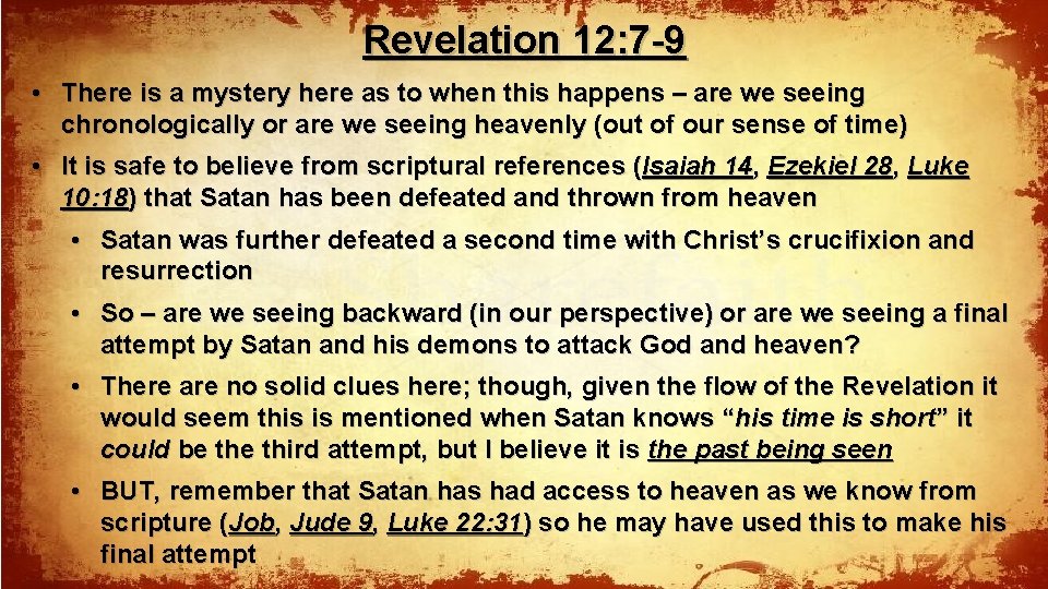 Revelation 12: 7 -9 • There is a mystery here as to when this