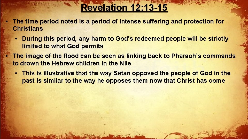 Revelation 12: 13 -15 • The time period noted is a period of intense