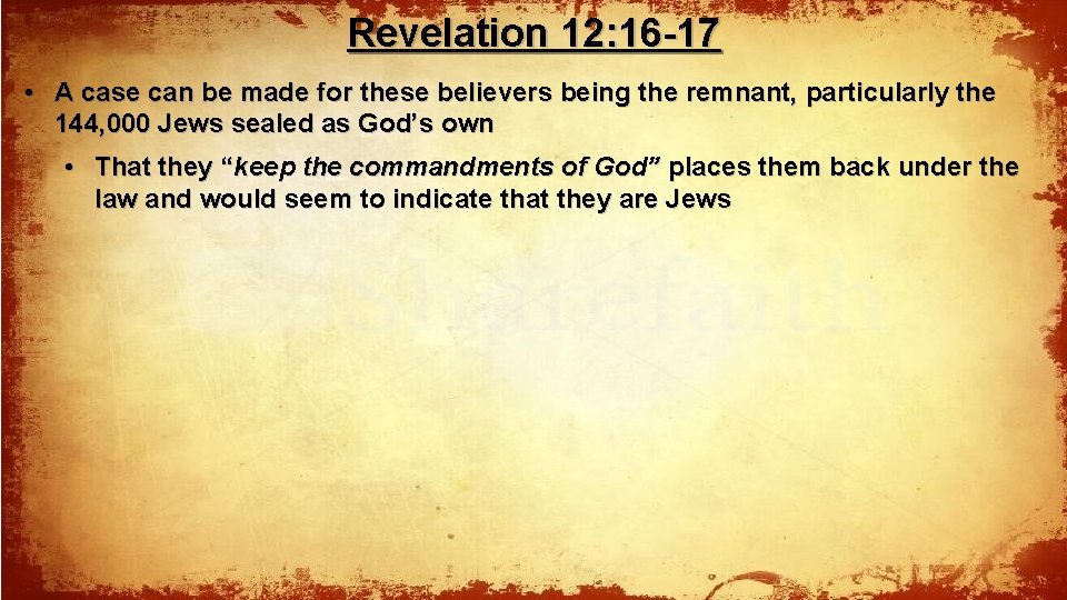 Revelation 12: 16 -17 • A case can be made for these believers being