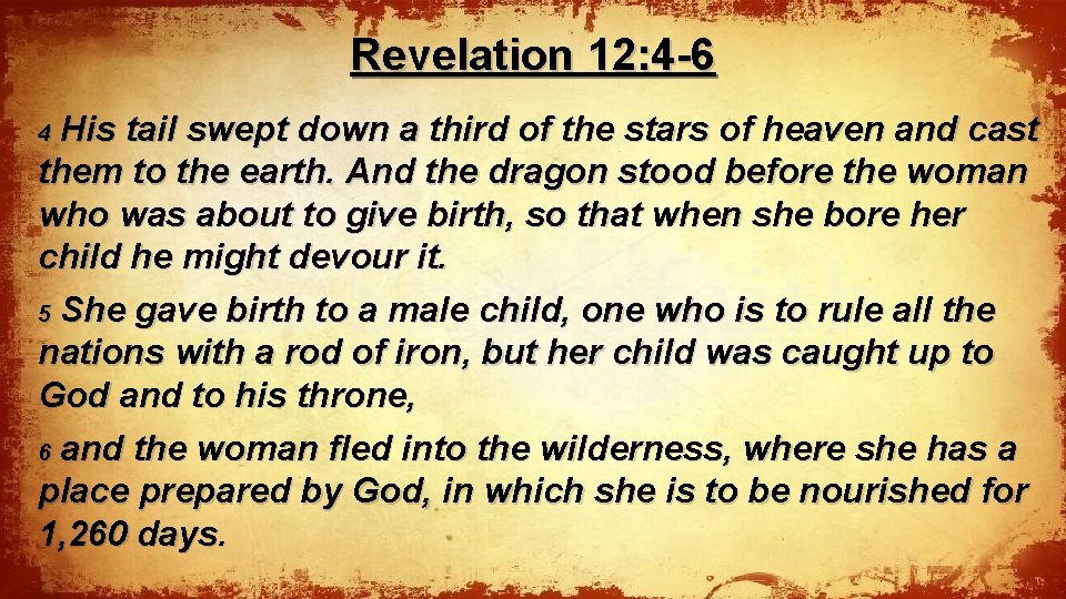 Revelation 12: 4 -6 His tail swept down a third of the stars of