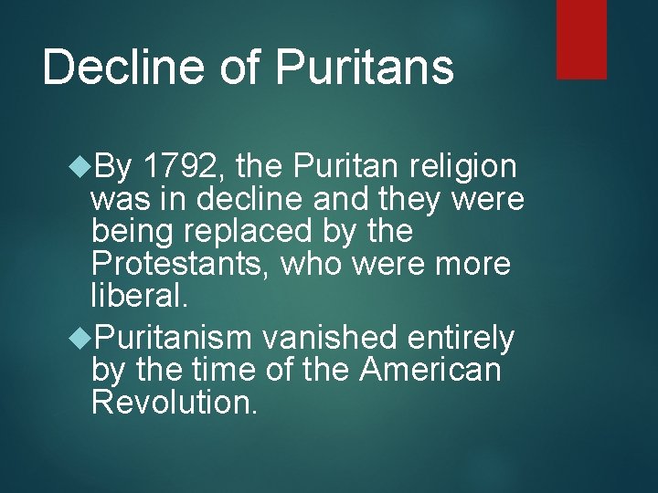 Decline of Puritans By 1792, the Puritan religion was in decline and they were