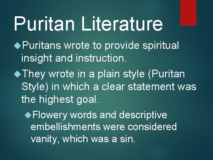 Puritan Literature Puritans wrote to provide spiritual insight and instruction. They wrote in a