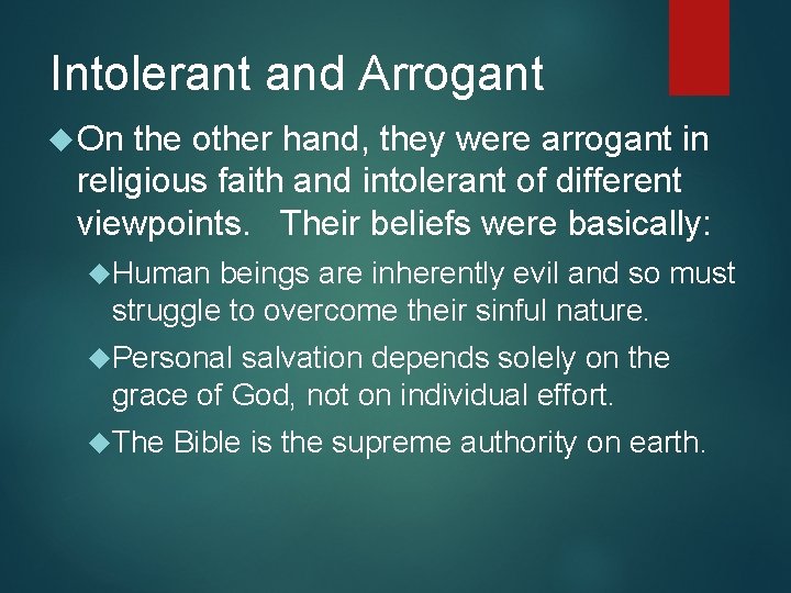 Intolerant and Arrogant On the other hand, they were arrogant in religious faith and