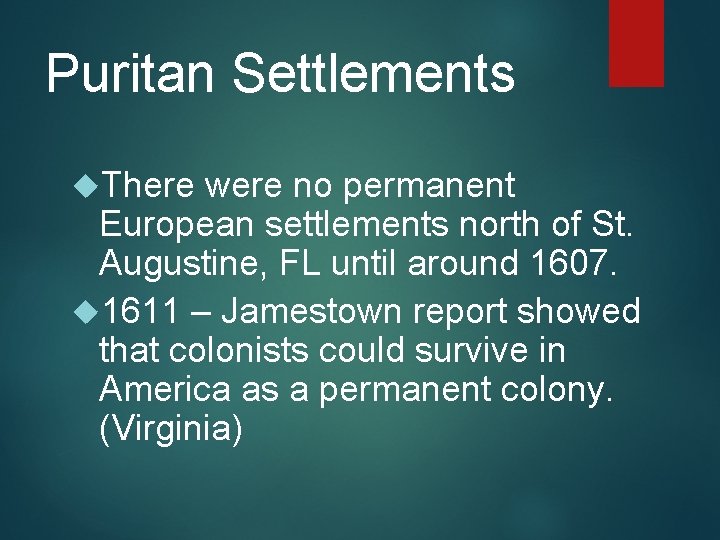 Puritan Settlements There were no permanent European settlements north of St. Augustine, FL until