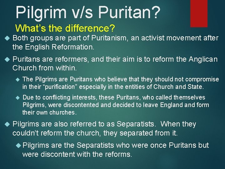 Pilgrim v/s Puritan? What’s the difference? Both groups are part of Puritanism, an activist