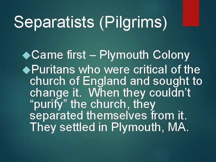 Separatists (Pilgrims) Came first – Plymouth Colony Puritans who were critical of the church