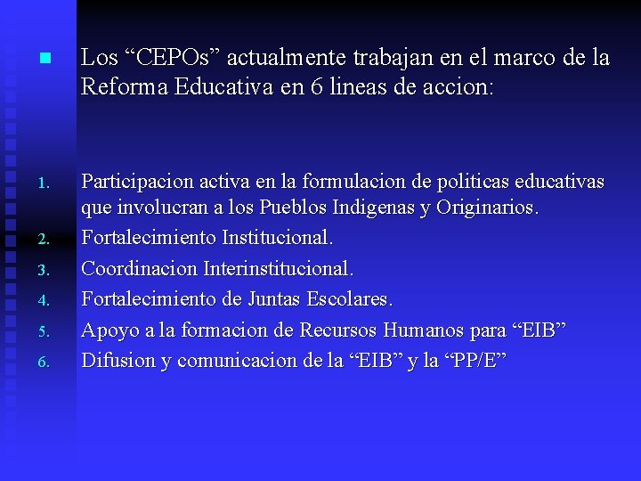 n Los “CEPOs” actualmente trabajan en el marco de la Reforma Educativa en 6