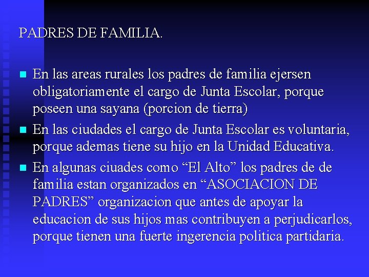 PADRES DE FAMILIA. n n n En las areas rurales los padres de familia