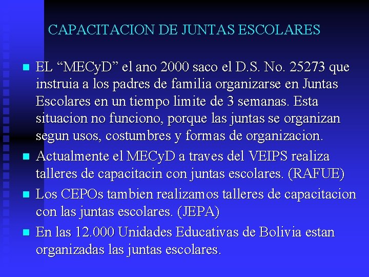 CAPACITACION DE JUNTAS ESCOLARES n n EL “MECy. D” el ano 2000 saco el