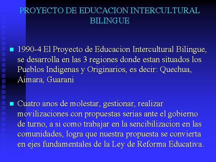 PROYECTO DE EDUCACION INTERCULTURAL BILINGUE n 1990 -4 El Proyecto de Educacion Intercultural Bilingue,