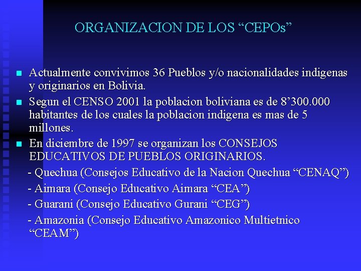 ORGANIZACION DE LOS “CEPOs” n n n Actualmente convivimos 36 Pueblos y/o nacionalidades indigenas