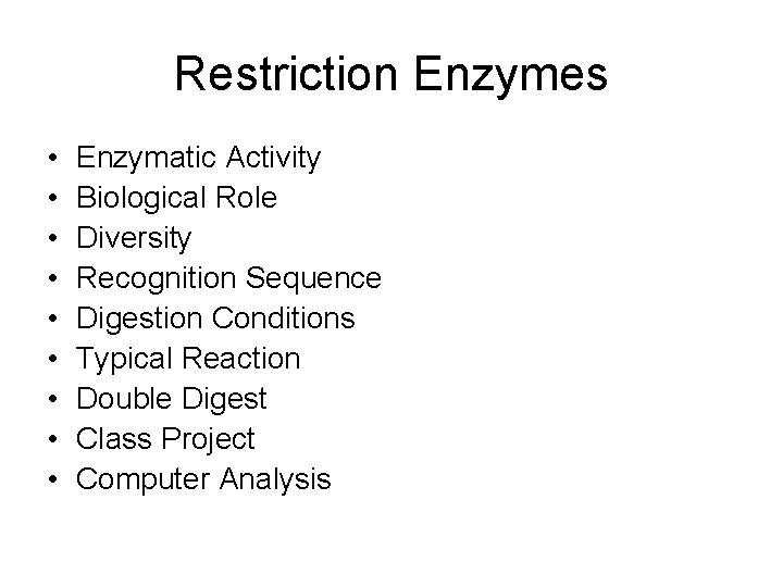Restriction Enzymes • • • Enzymatic Activity Biological Role Diversity Recognition Sequence Digestion Conditions
