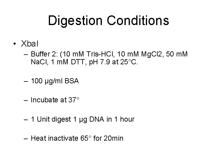 Digestion Conditions • Xba. I – Buffer 2: (10 m. M Tris-HCl, 10 m.