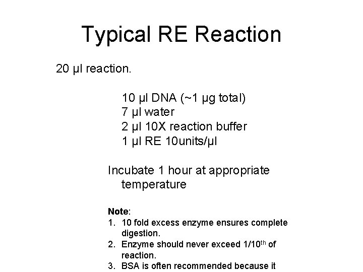 Typical RE Reaction 20 μl reaction. 10 μl DNA (~1 μg total) 7 μl