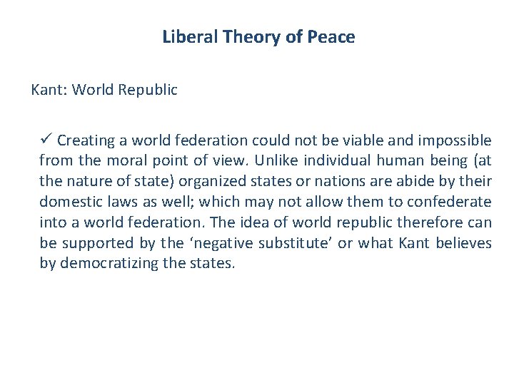Liberal Theory of Peace Kant: World Republic ü Creating a world federation could not