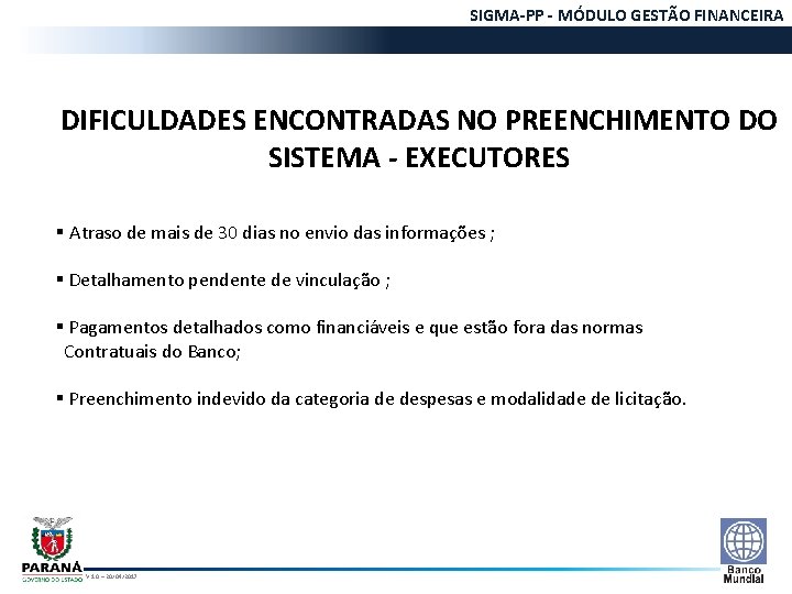 SIGMA-PP - MÓDULO GESTÃO FINANCEIRA REGRAS DE EXECUÇÃO DIFICULDADES ENCONTRADAS NO PREENCHIMENTO DO SISTEMA