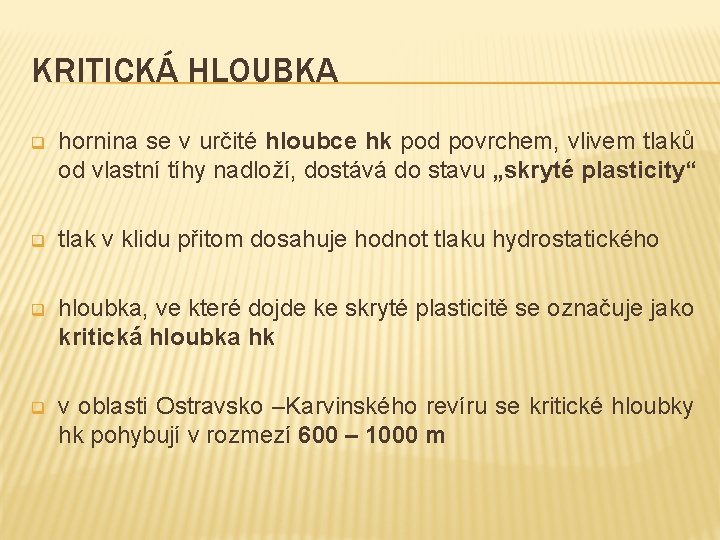 KRITICKÁ HLOUBKA q hornina se v určité hloubce hk pod povrchem, vlivem tlaků od