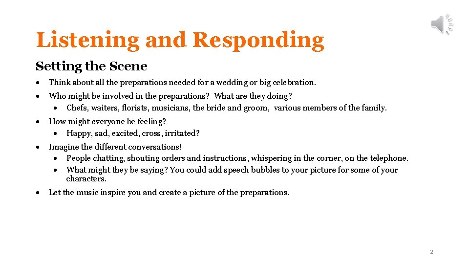 Listening and Responding Setting the Scene Think about all the preparations needed for a