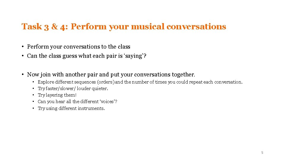 Task 3 & 4: Perform your musical conversations • Perform your conversations to the