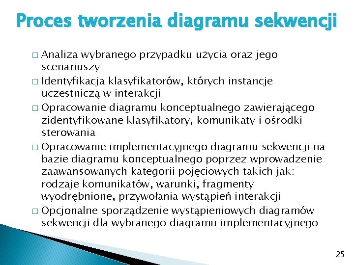 Proces tworzenia diagramu sekwencji Analiza wybranego przypadku użycia oraz jego scenariuszy � Identyfikacja klasyfikatorów,