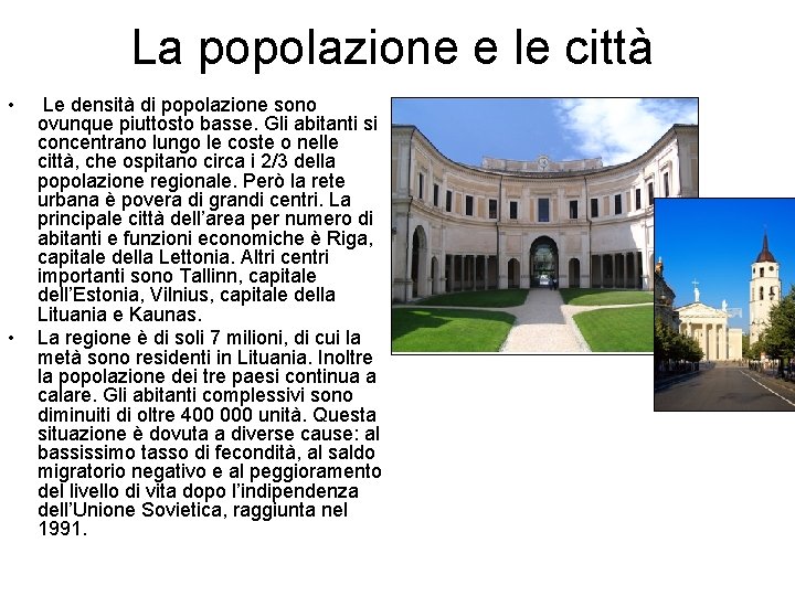 La popolazione e le città • • Le densità di popolazione sono ovunque piuttosto