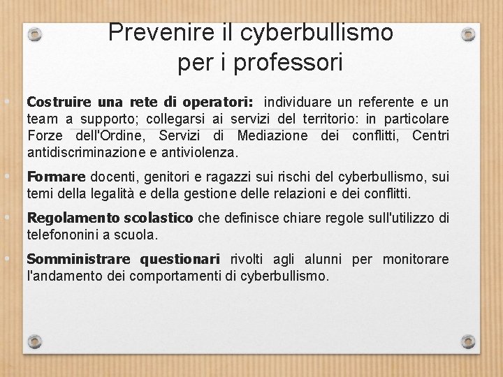 Prevenire il cyberbullismo per i professori • Costruire una rete di operatori: individuare un