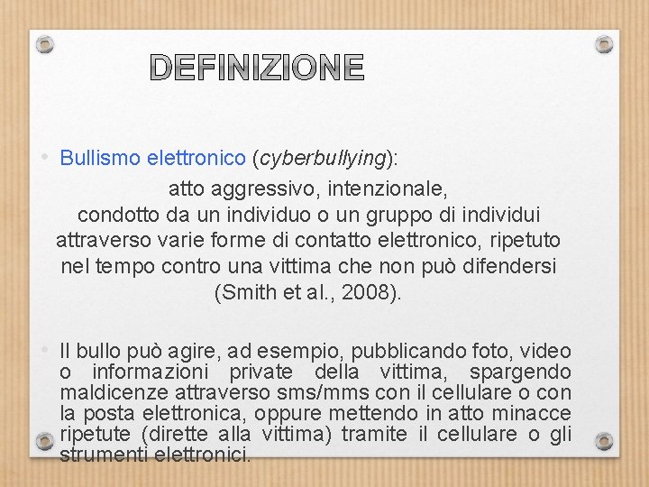  • Bullismo elettronico (cyberbullying): atto aggressivo, intenzionale, condotto da un individuo o un