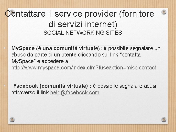 Contattare il service provider (fornitore di servizi internet) SOCIAL NETWORKING SITES • My. Space