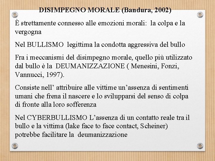 DISIMPEGNO MORALE (Bandura, 2002) È strettamente connesso alle emozioni morali: la colpa e la