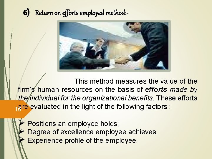 6) Return on efforts employed method: - This method measures the value of the