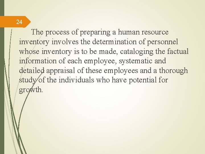 24 The process of preparing a human resource inventory involves the determination of personnel