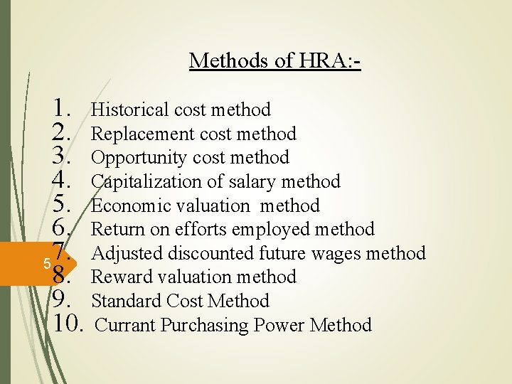 Methods of HRA: - 1. Historical cost method 2. Replacement cost method 3. Opportunity
