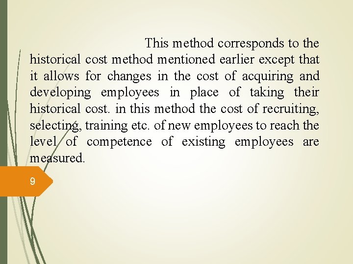  This method corresponds to the historical cost method mentioned earlier except that it