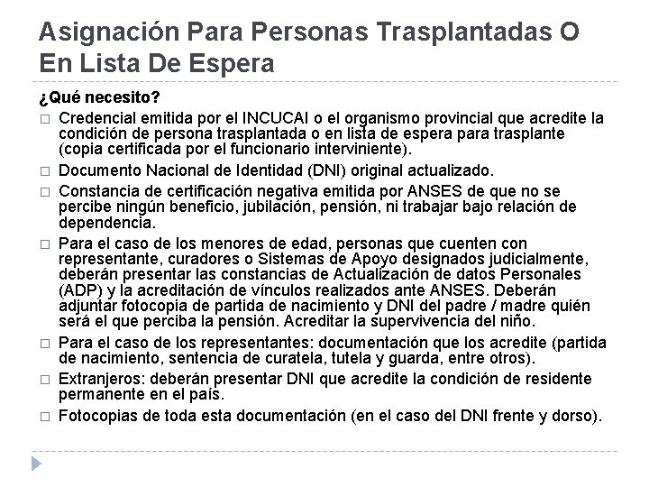 Asignación Para Personas Trasplantadas O En Lista De Espera ¿Qué necesito? � Credencial emitida