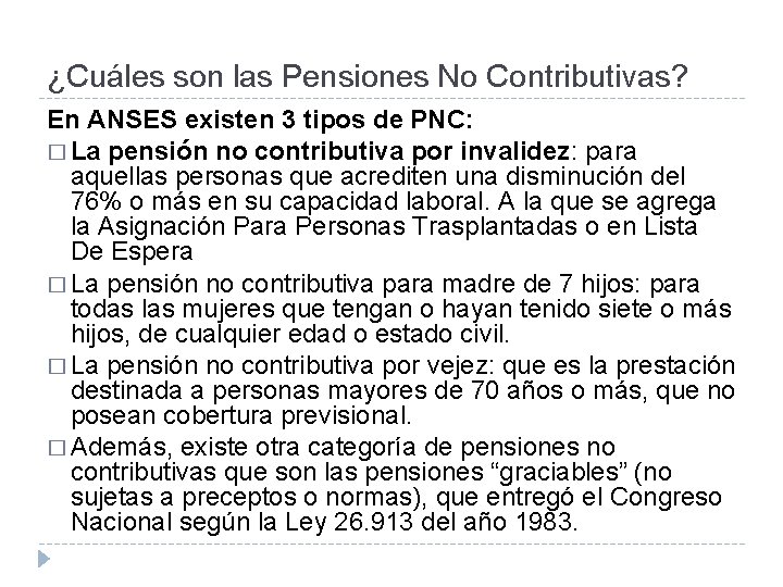 ¿Cuáles son las Pensiones No Contributivas? En ANSES existen 3 tipos de PNC: �
